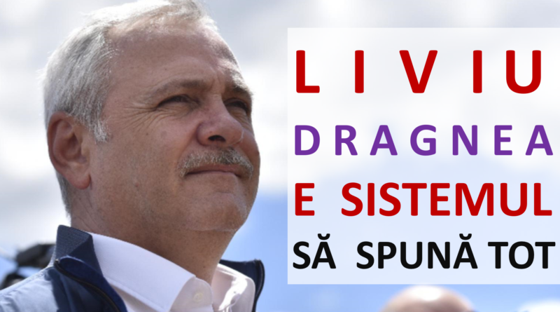 LIVIU DRAGNEA E SISTEMUL. SĂ SPUNĂ TOT CE ȘTIE – CRITICII.RO