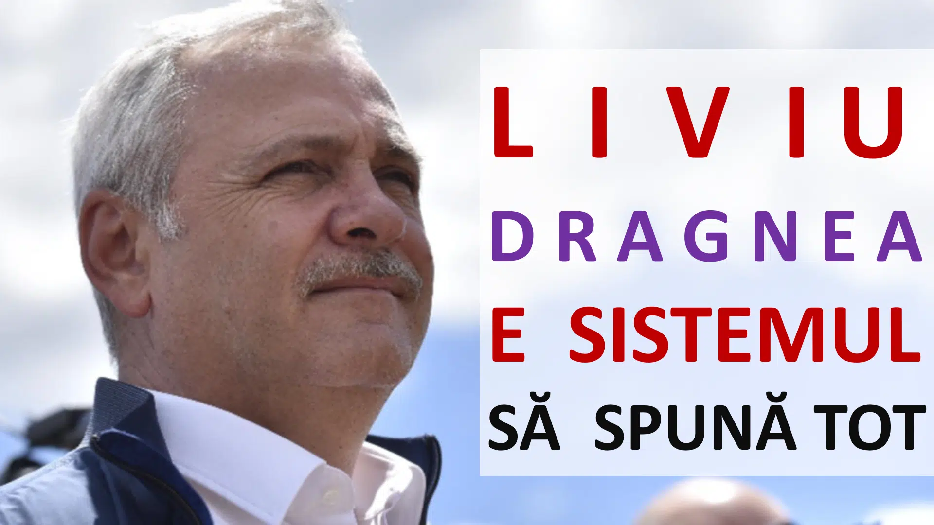 LIVIU DRAGNEA E SISTEMUL. SĂ SPUNĂ TOT CE ȘTIE – CRITICII.RO